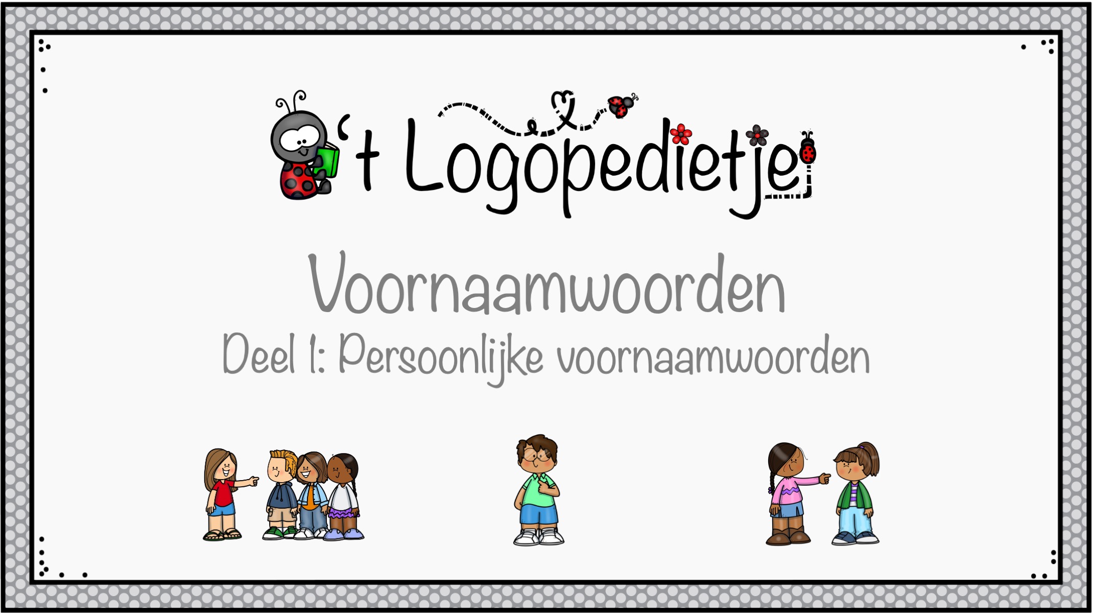 Voornaamwoorden: Deel 1 Persoonlijke Voornaamwoorden